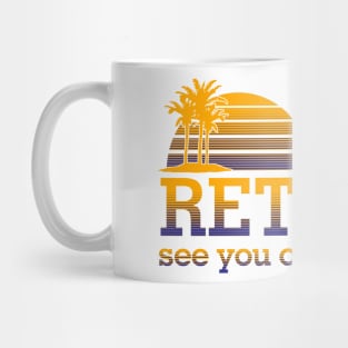 Retired see you on the beach Mug